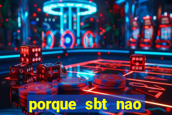 porque sbt nao pega na tv digital